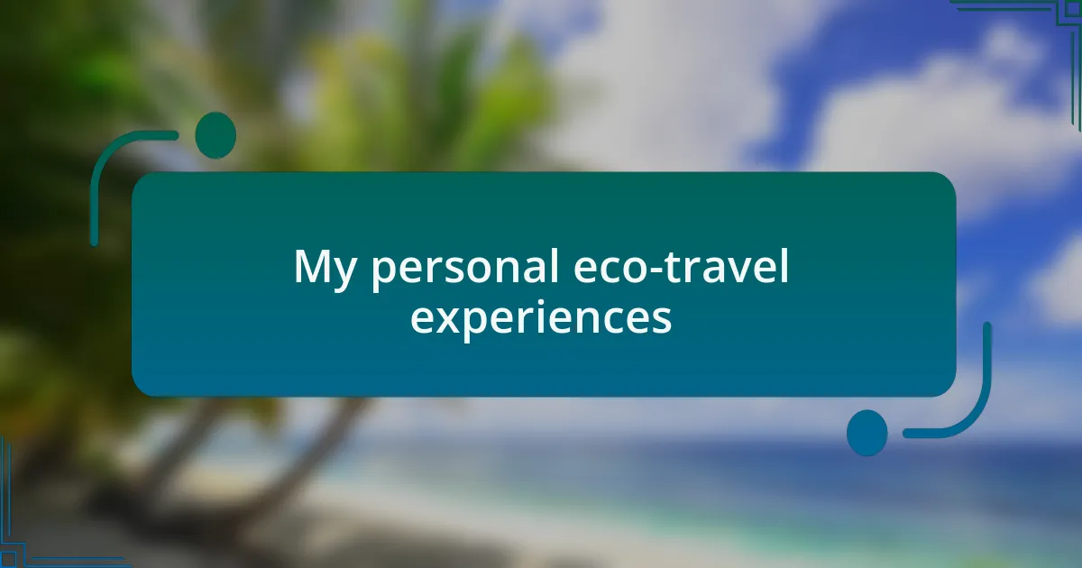 My personal eco-travel experiences