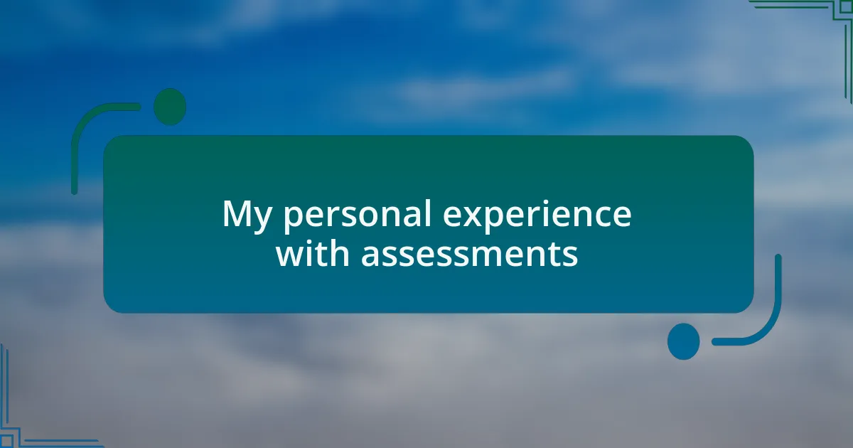 My personal experience with assessments