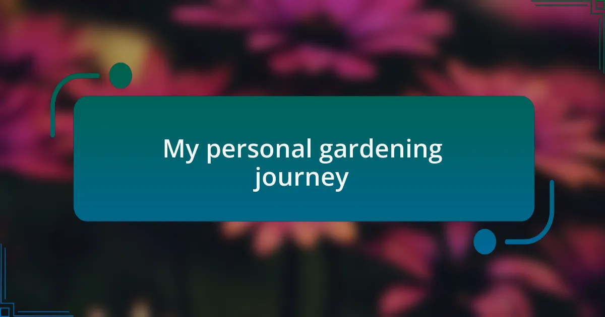 My personal gardening journey