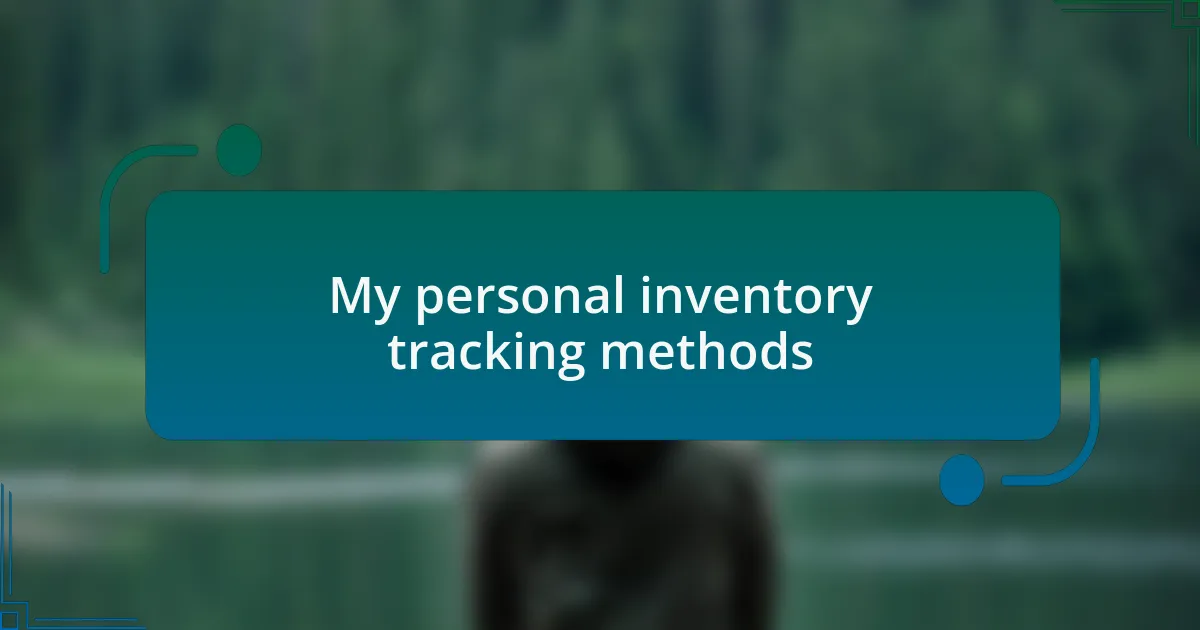 My personal inventory tracking methods