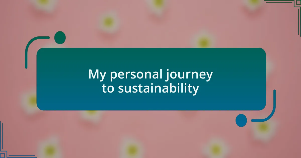 My personal journey to sustainability