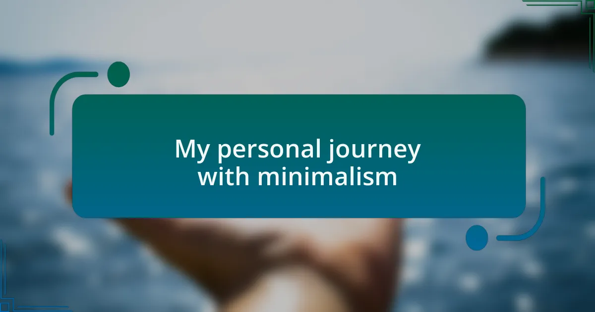 My personal journey with minimalism