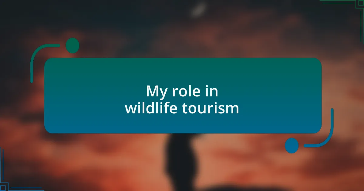 My role in wildlife tourism