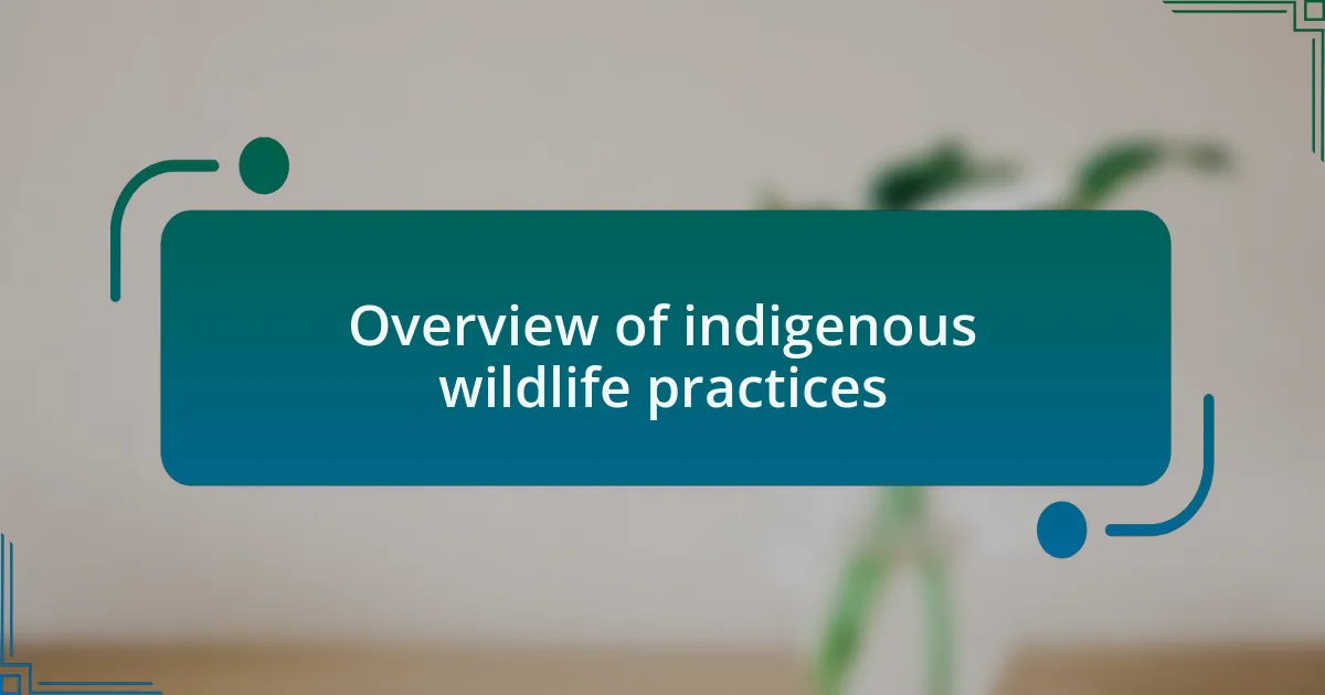 Overview of indigenous wildlife practices