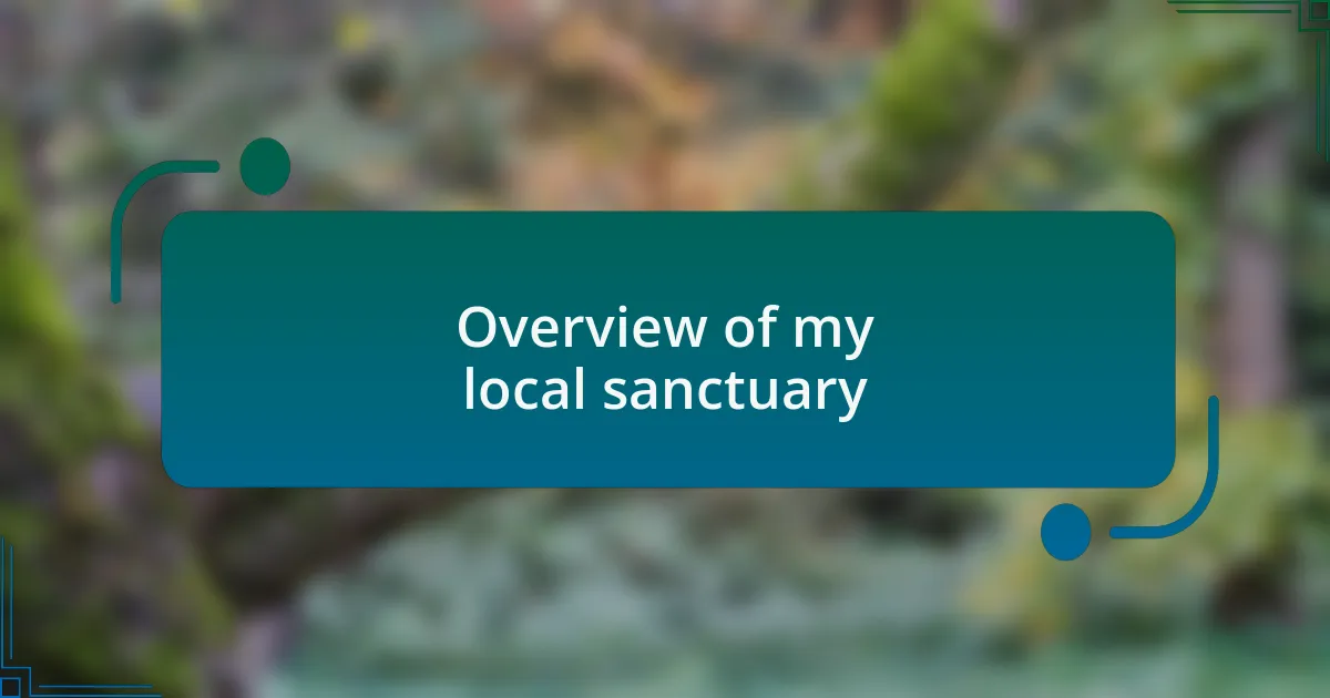 Overview of my local sanctuary