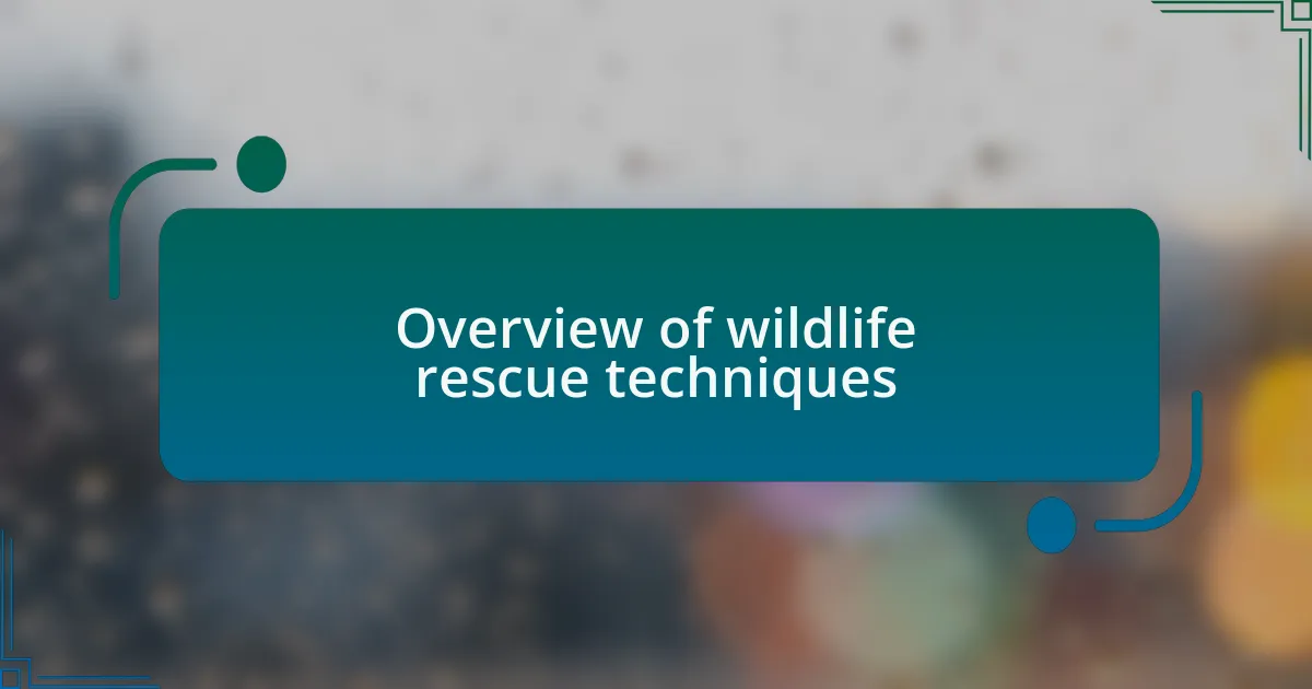 Overview of wildlife rescue techniques