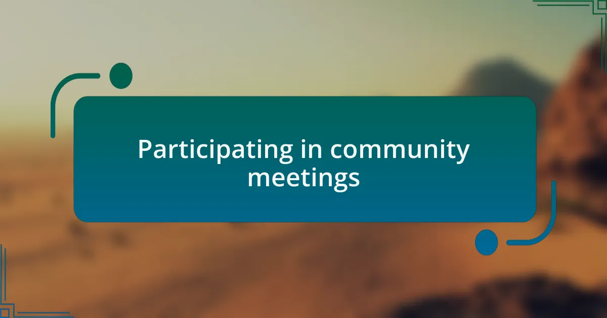 Participating in community meetings