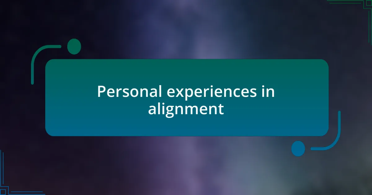 Personal experiences in alignment