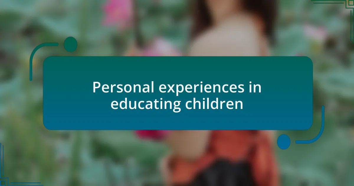 Personal experiences in educating children