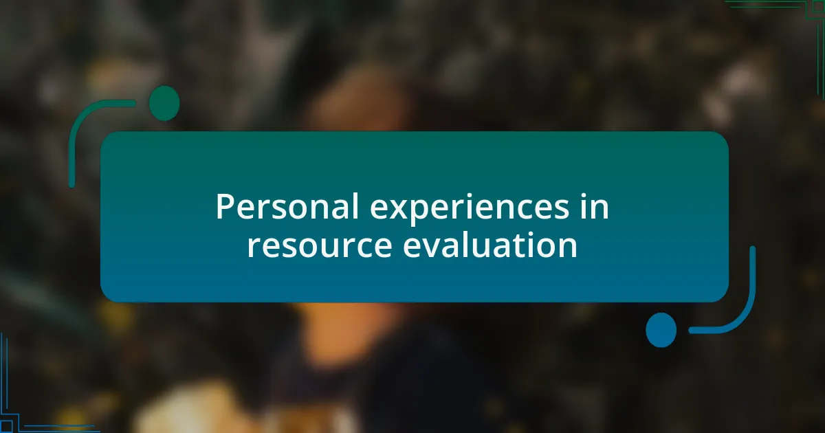 Personal experiences in resource evaluation