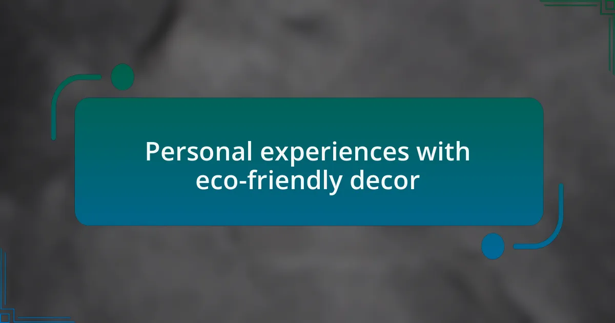 Personal experiences with eco-friendly decor