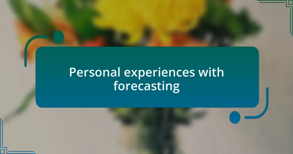 Personal experiences with forecasting