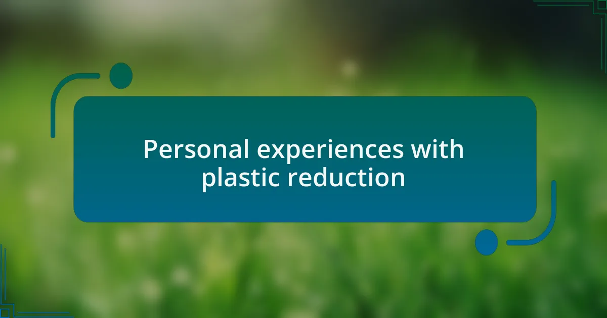 Personal experiences with plastic reduction