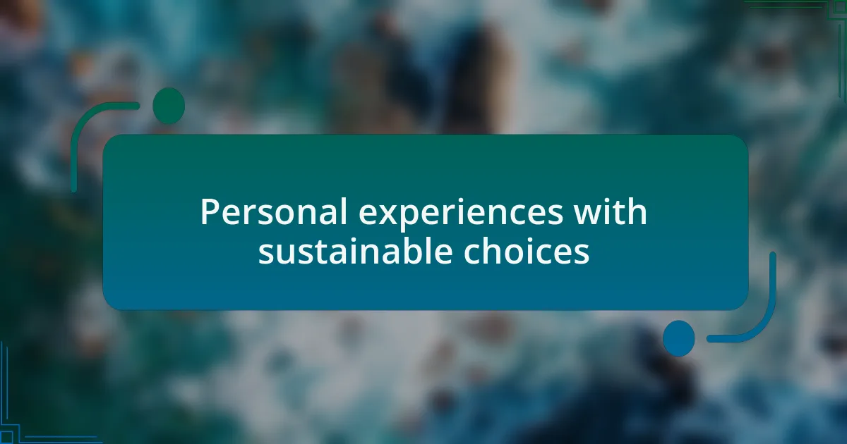 Personal experiences with sustainable choices