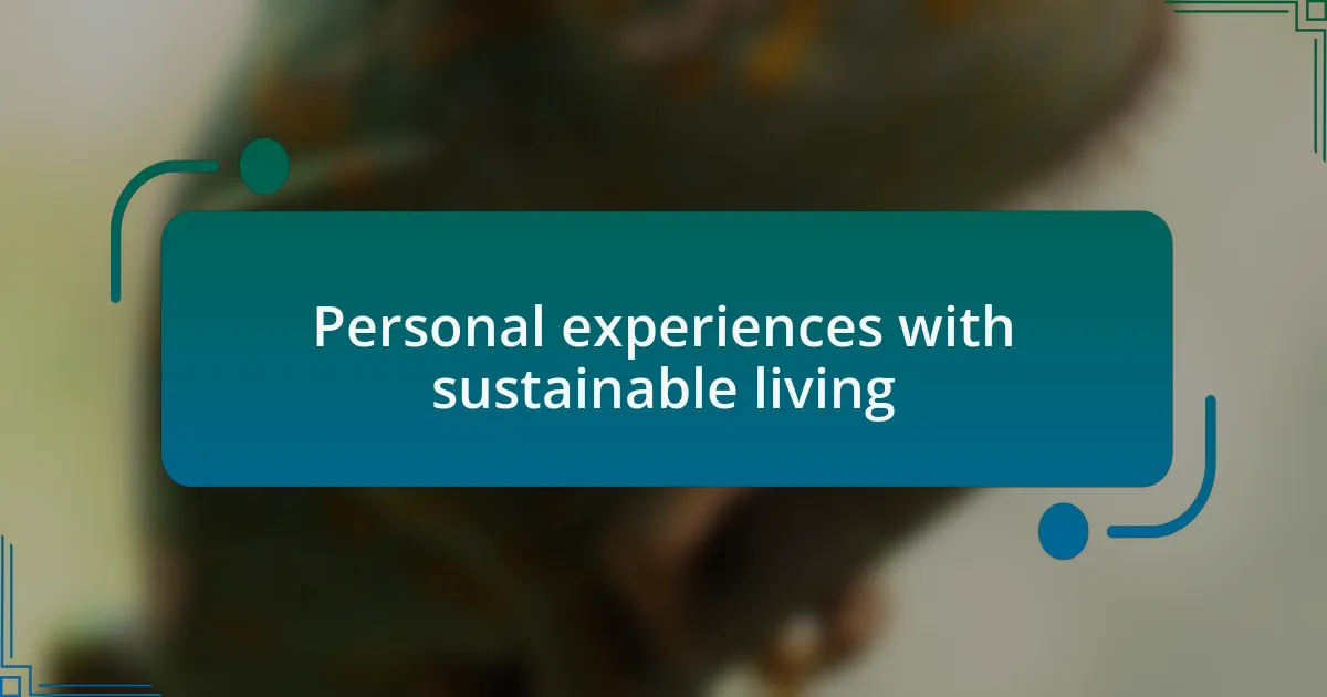 Personal experiences with sustainable living