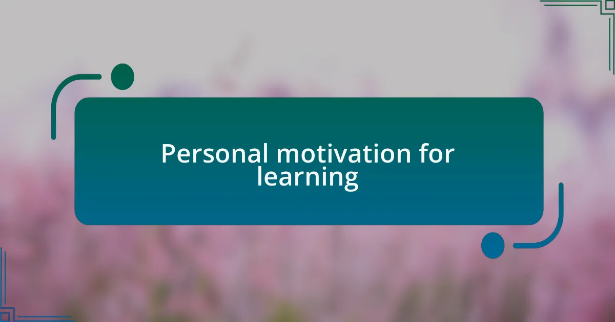 Personal motivation for learning