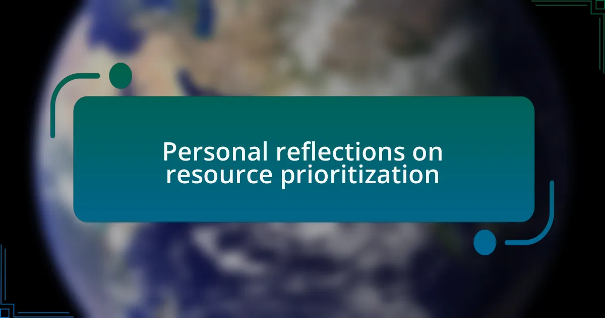 Personal reflections on resource prioritization