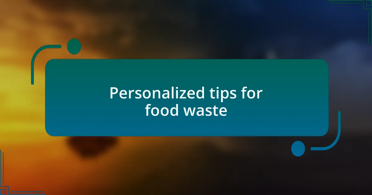Personalized tips for food waste
