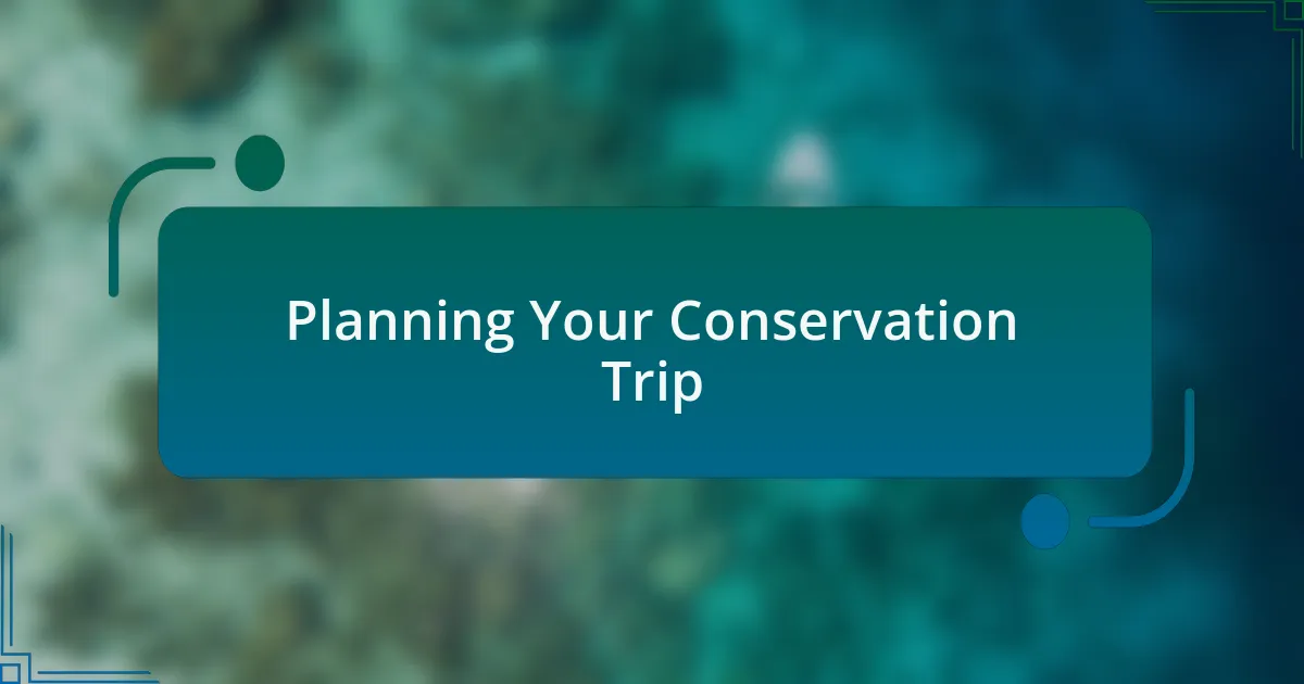 Planning Your Conservation Trip