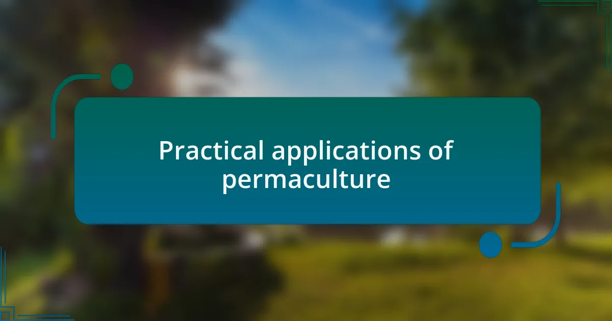Practical applications of permaculture