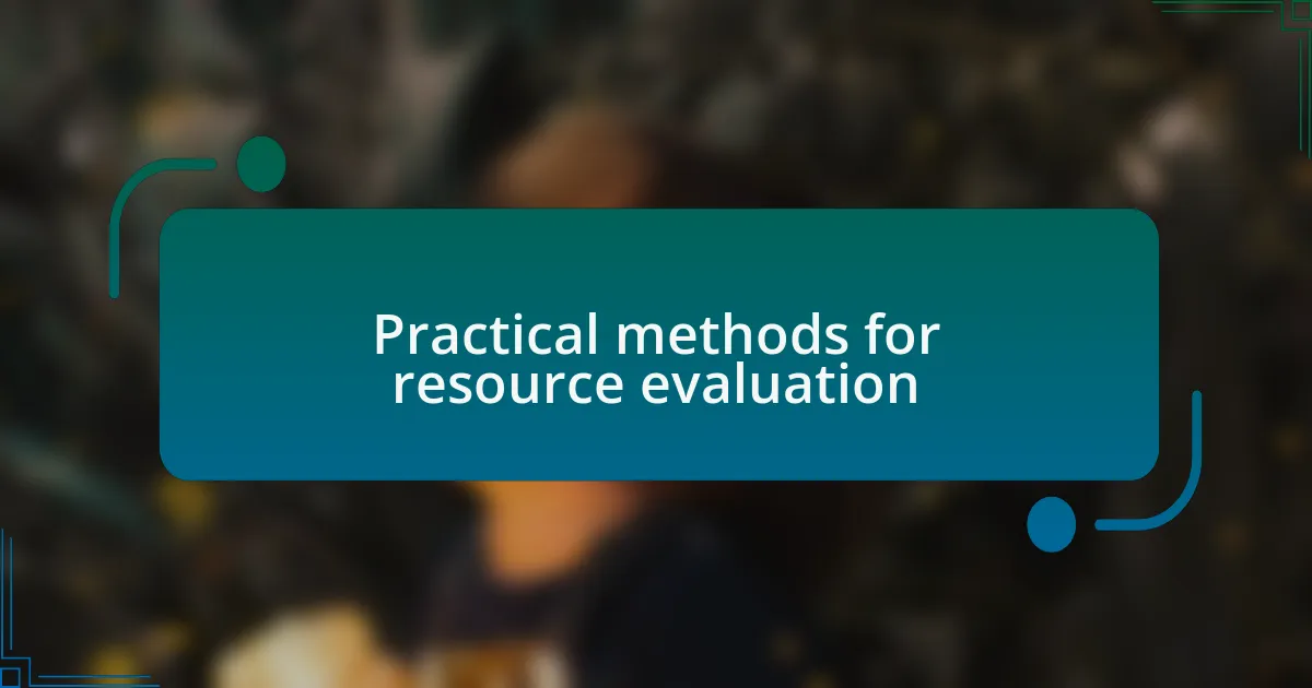 Practical methods for resource evaluation