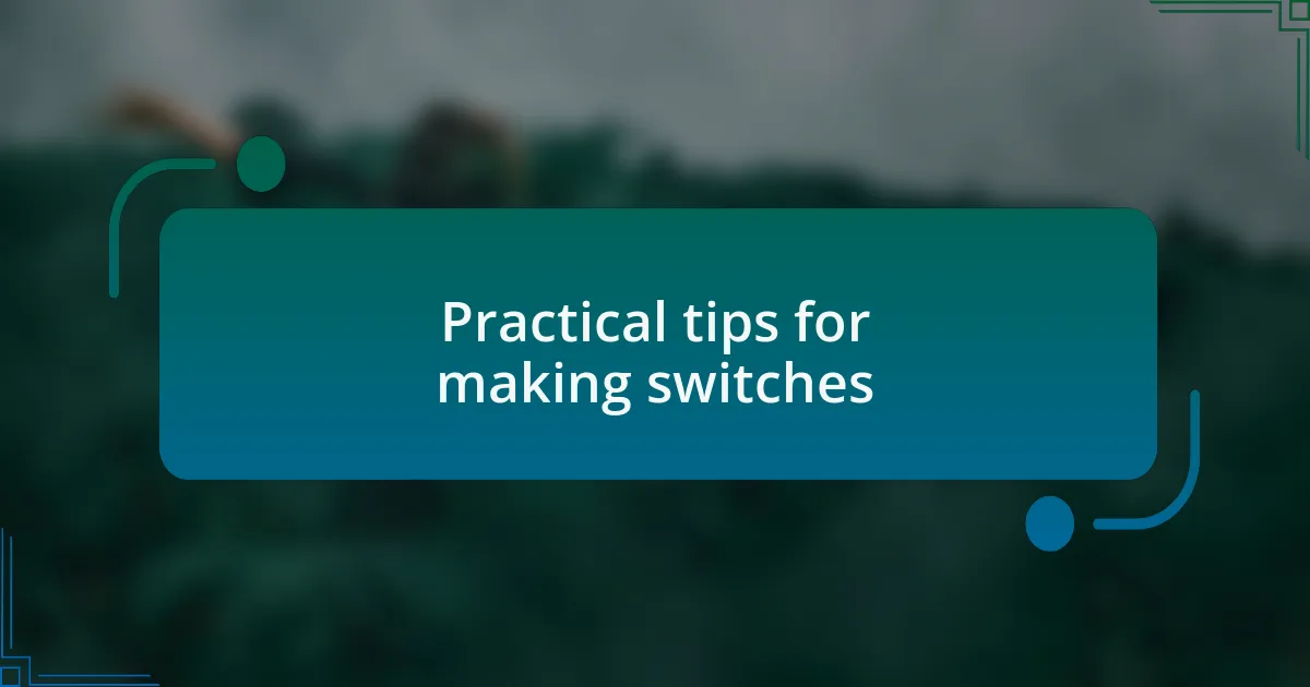 Practical tips for making switches