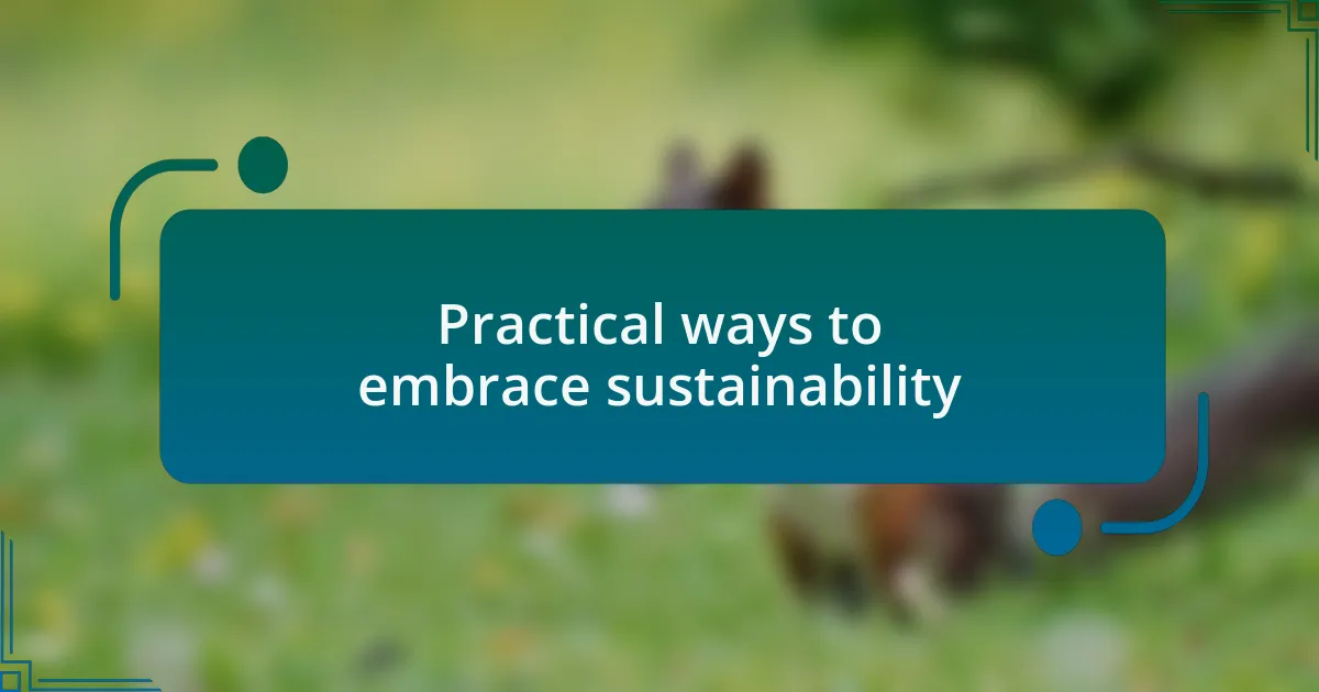 Practical ways to embrace sustainability