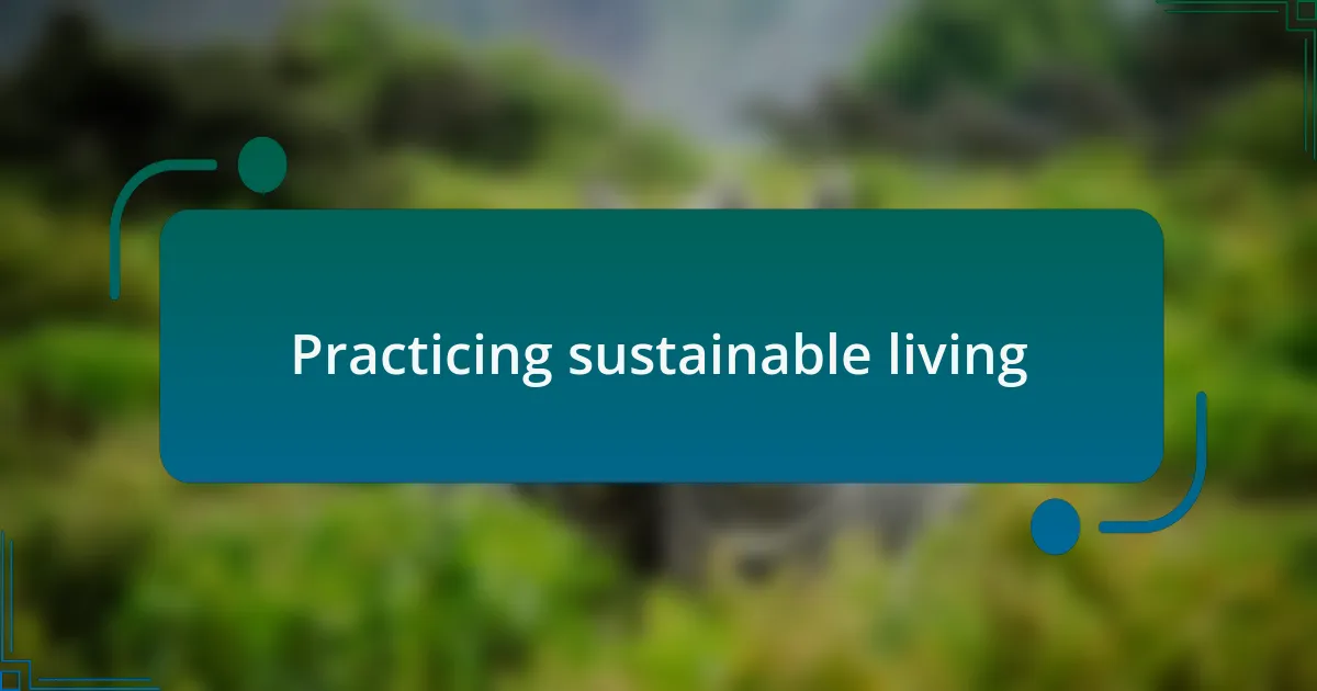 Practicing sustainable living