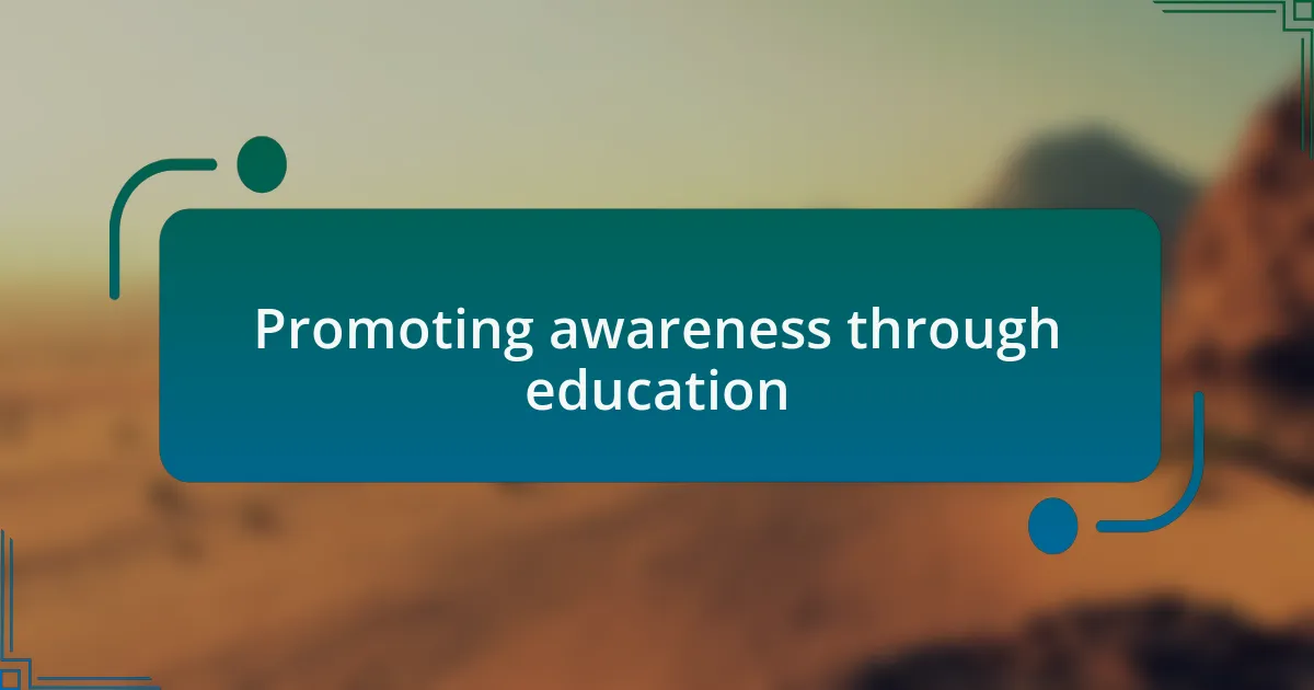 Promoting awareness through education