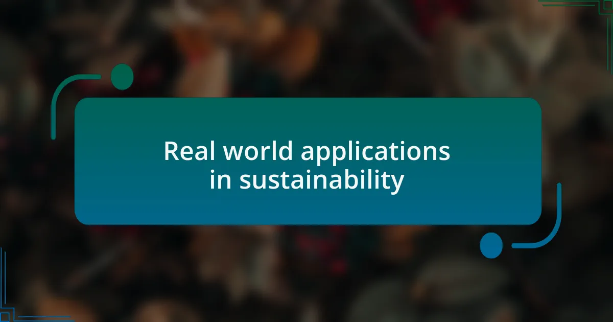 Real world applications in sustainability
