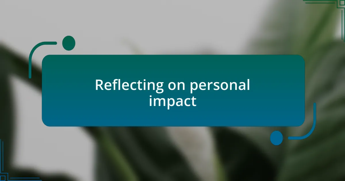 Reflecting on personal impact