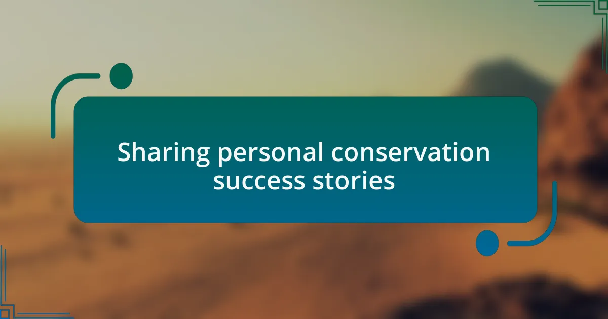 Sharing personal conservation success stories