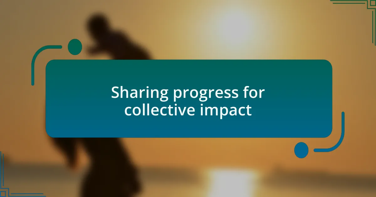 Sharing progress for collective impact