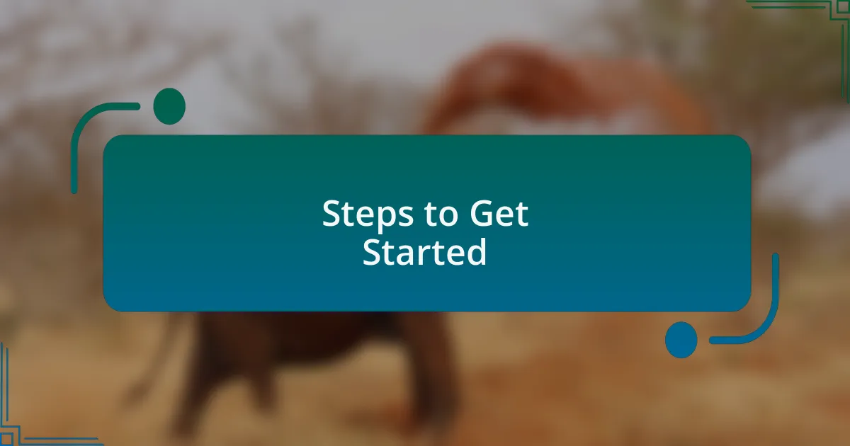 Steps to Get Started