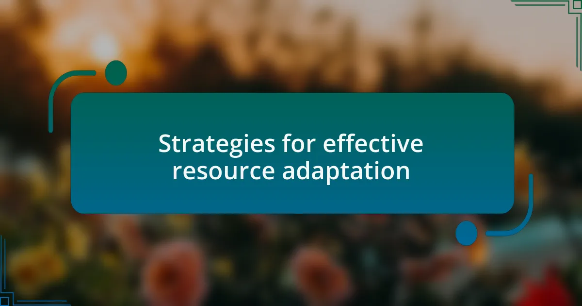 Strategies for effective resource adaptation