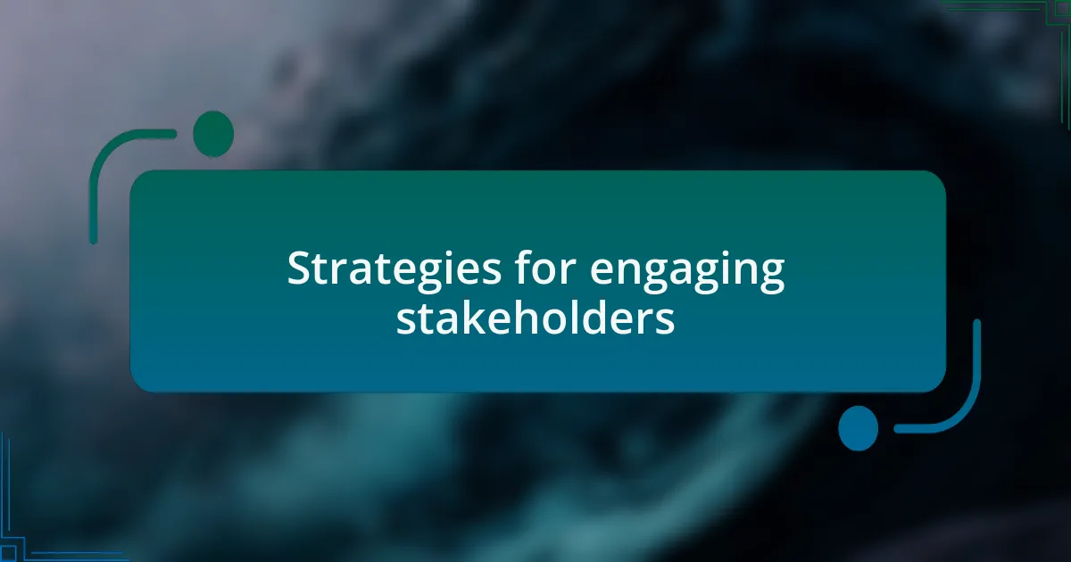 Strategies for engaging stakeholders