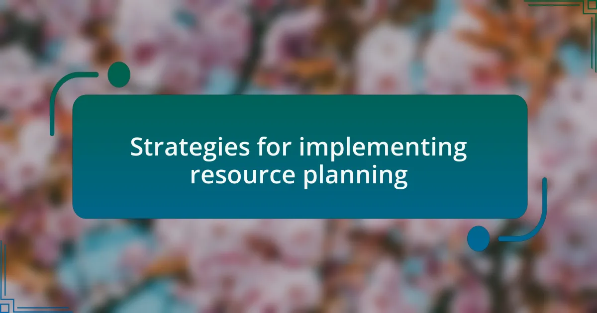 Strategies for implementing resource planning