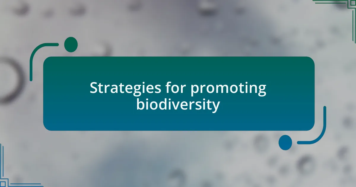 Strategies for promoting biodiversity