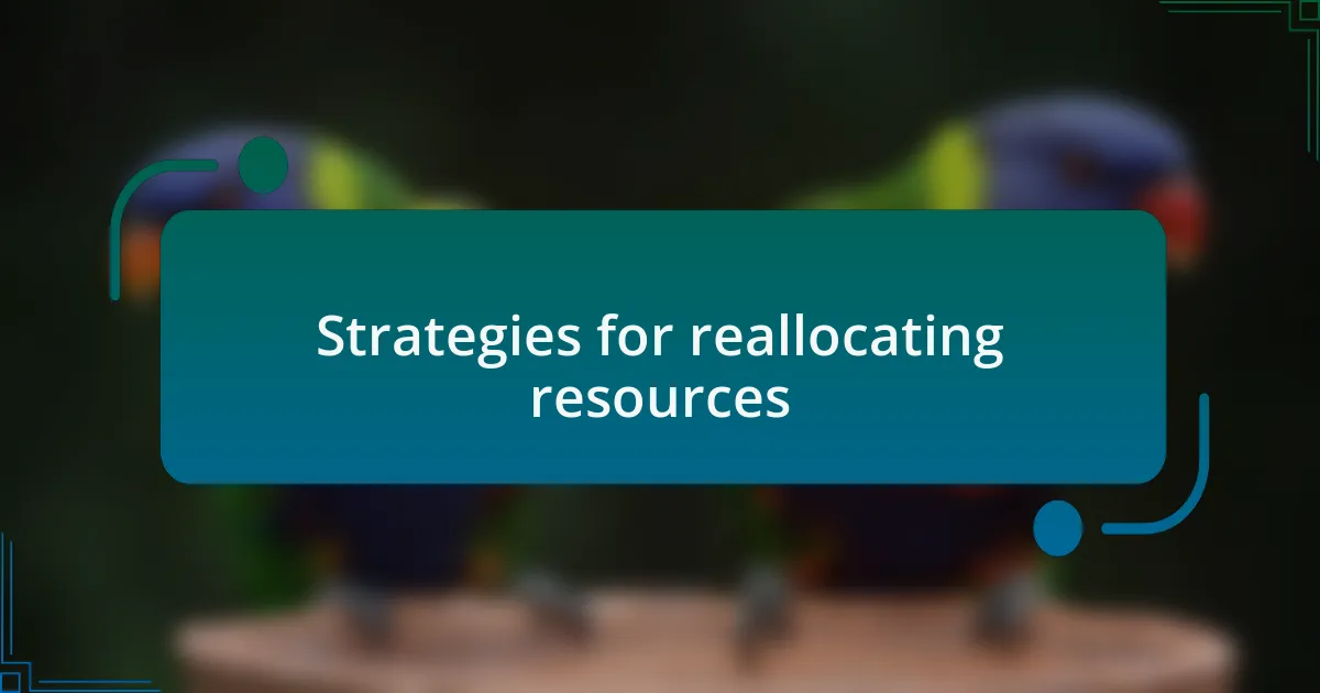 Strategies for reallocating resources