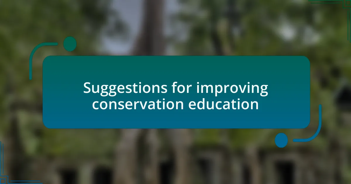 Suggestions for improving conservation education