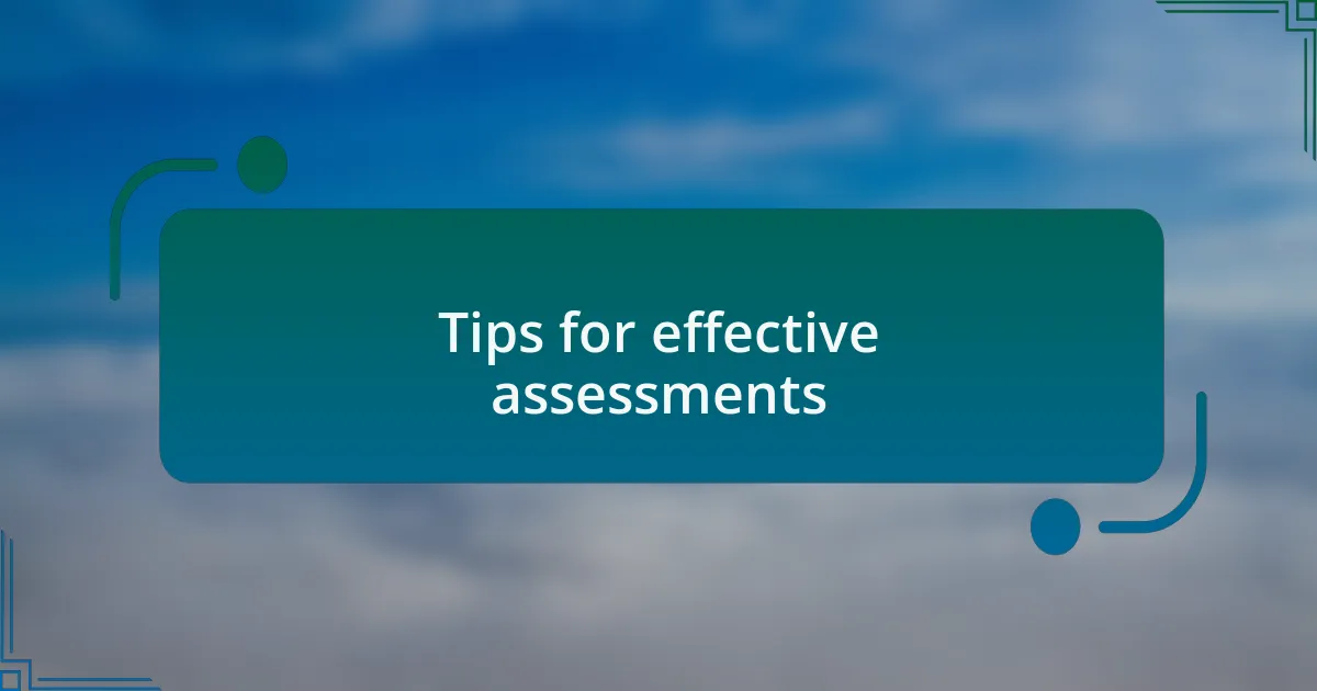 Tips for effective assessments