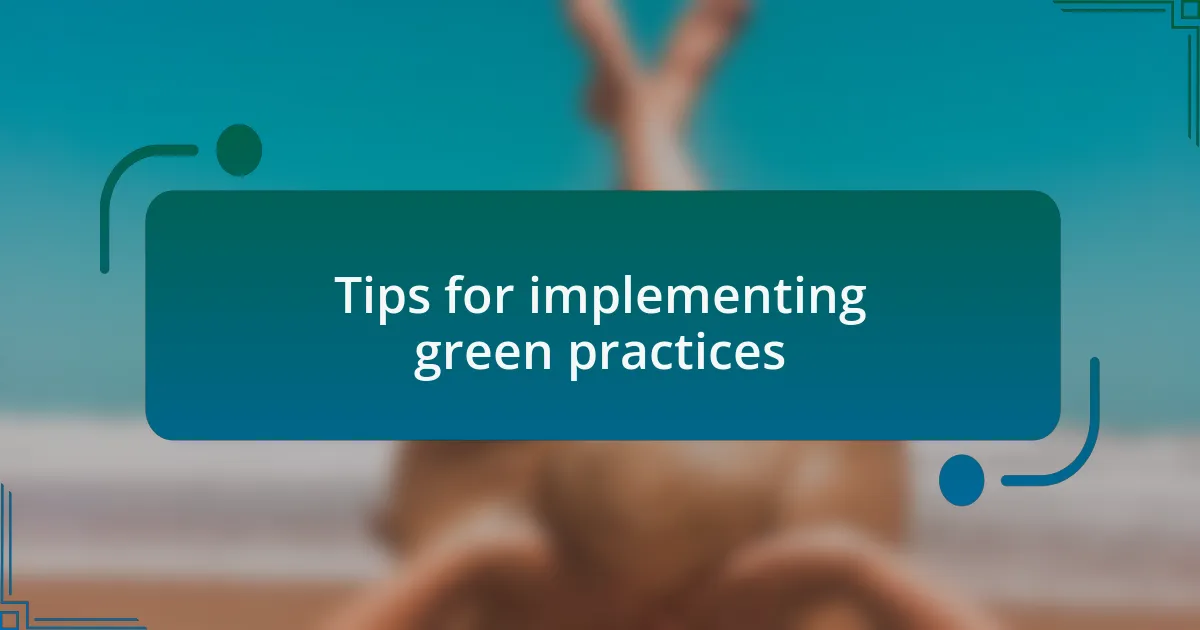 Tips for implementing green practices