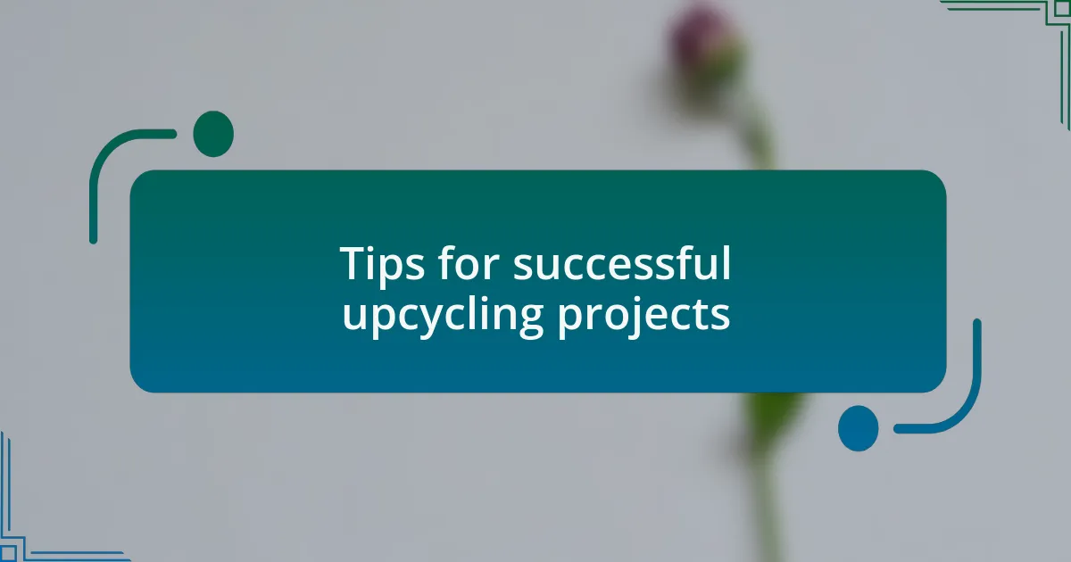 Tips for successful upcycling projects