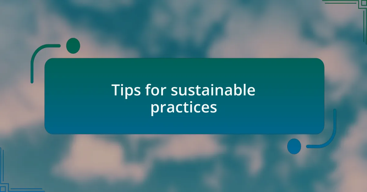 Tips for sustainable practices