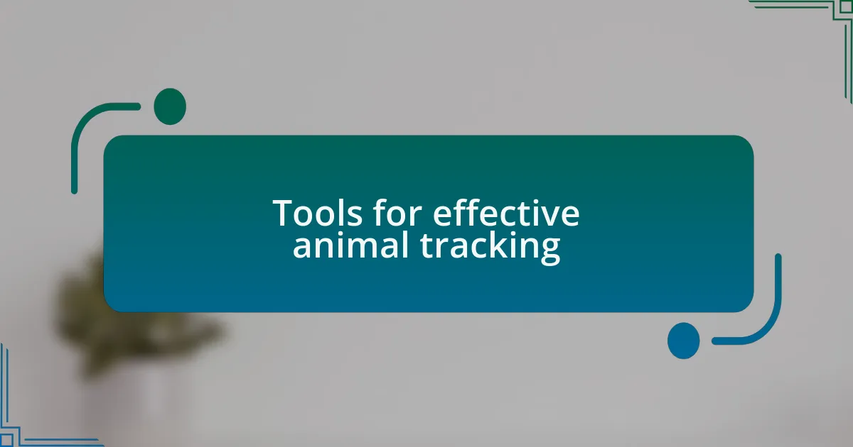 Tools for effective animal tracking