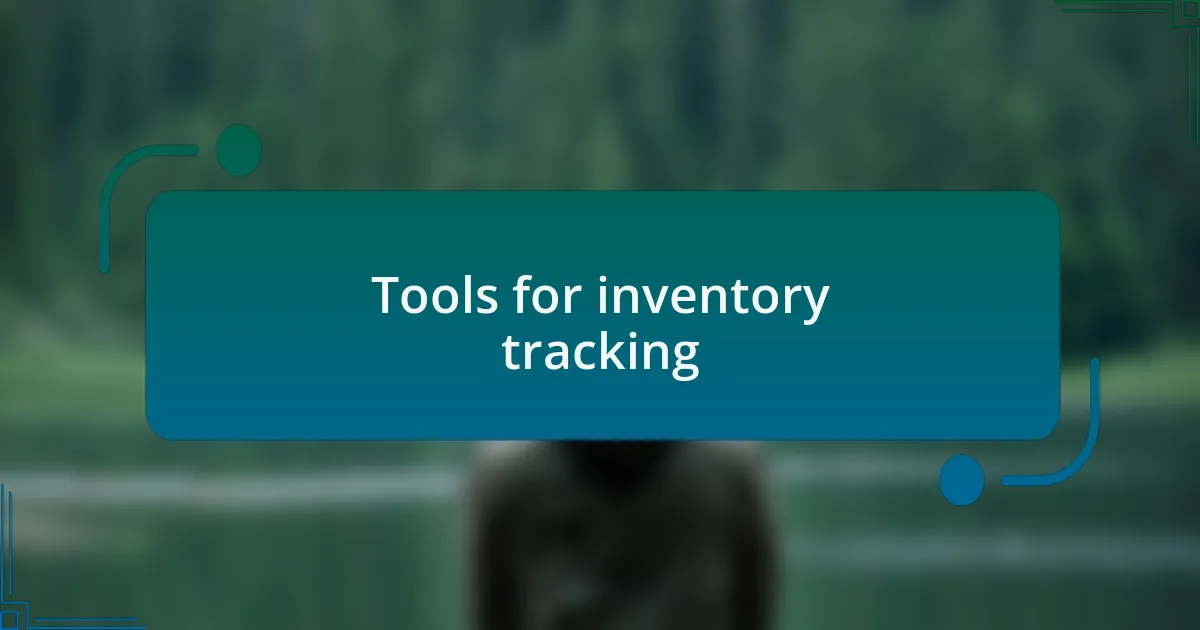 Tools for inventory tracking
