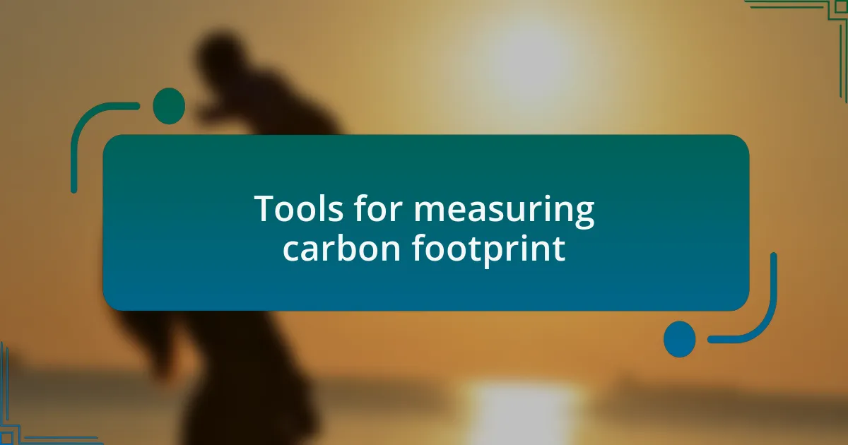 Tools for measuring carbon footprint