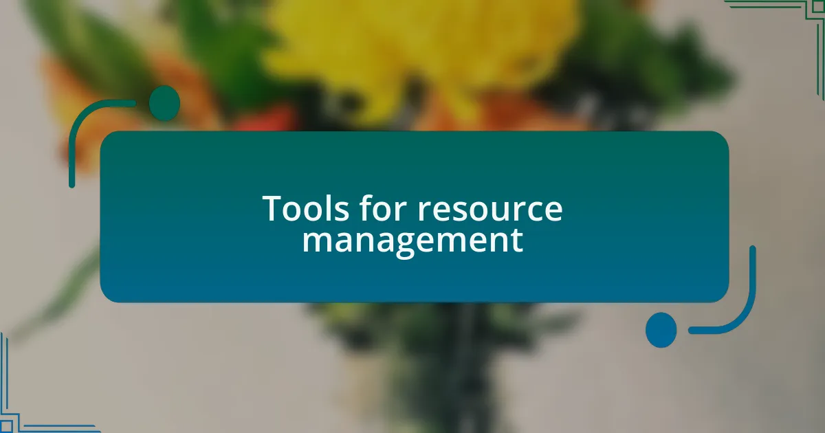 Tools for resource management