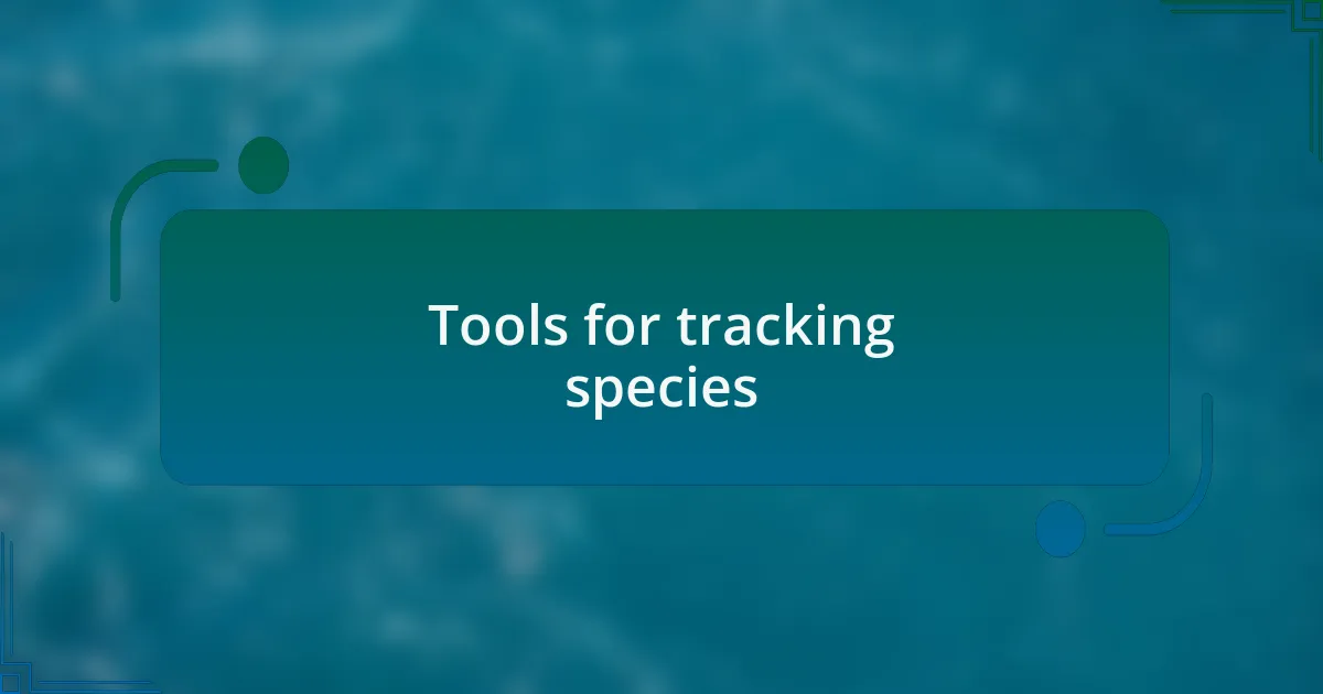 Tools for tracking species