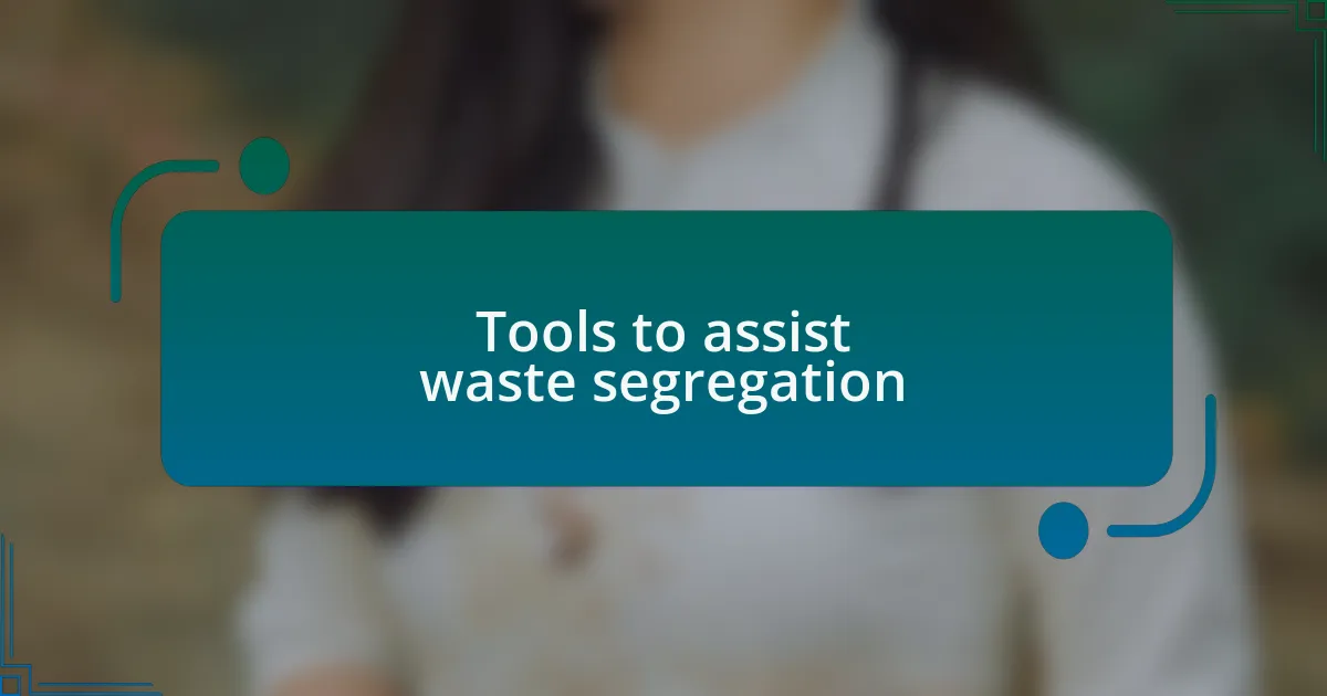 Tools to assist waste segregation